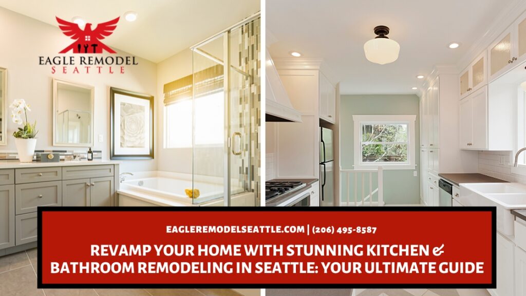  | Revamp Your Home with Stunning Kitchen & Bathroom Remodeling Seattle: Your Ultimate Guide