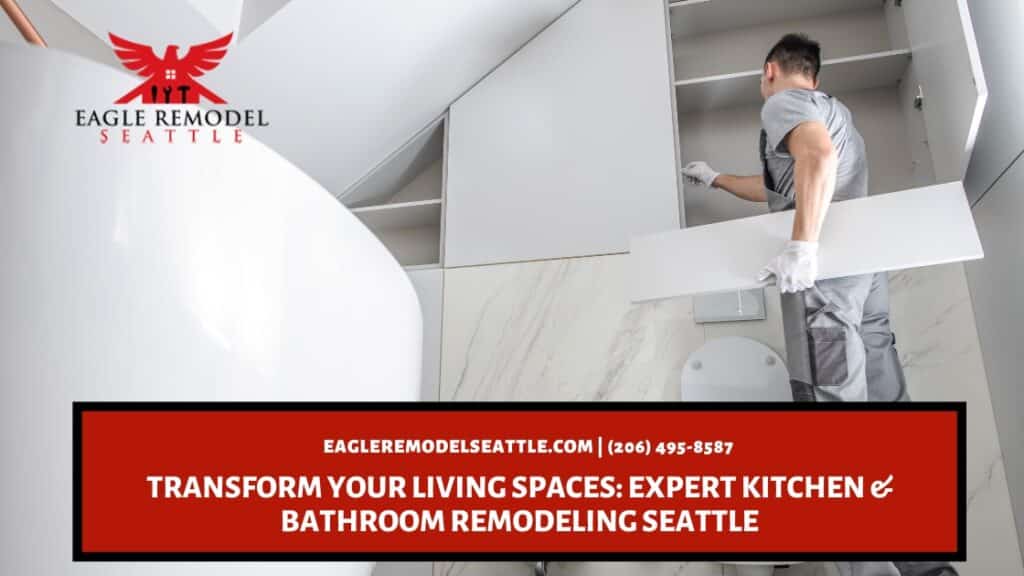  | Transform Your Living Spaces: Expert Kitchen & Bathroom Remodeling Seattle