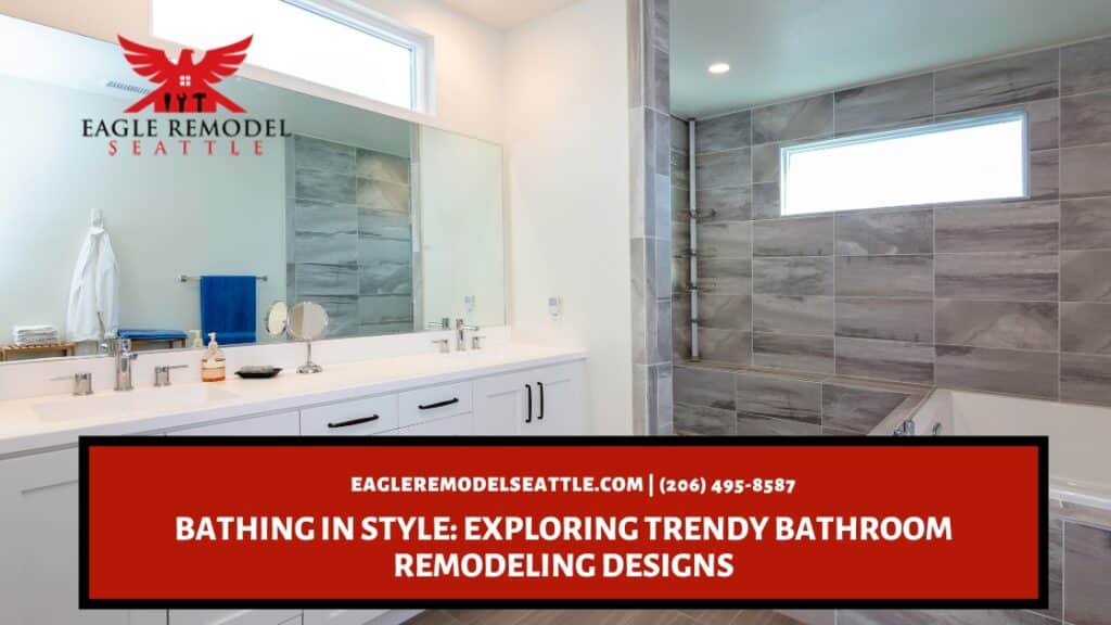  | Bathing in Style: Exploring Trendy Bathroom Remodeling Designs