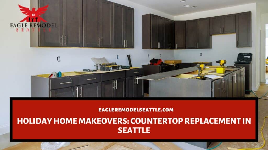  | Holiday Home Makeovers: Countertop Replacement in Seattle
